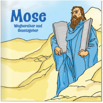Mose – Wegbereiter und Gesetzgeber
